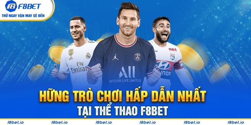 Tổng hợp các bộ môn cá cược hấp dẫn tại sảnh thể thao f8bet